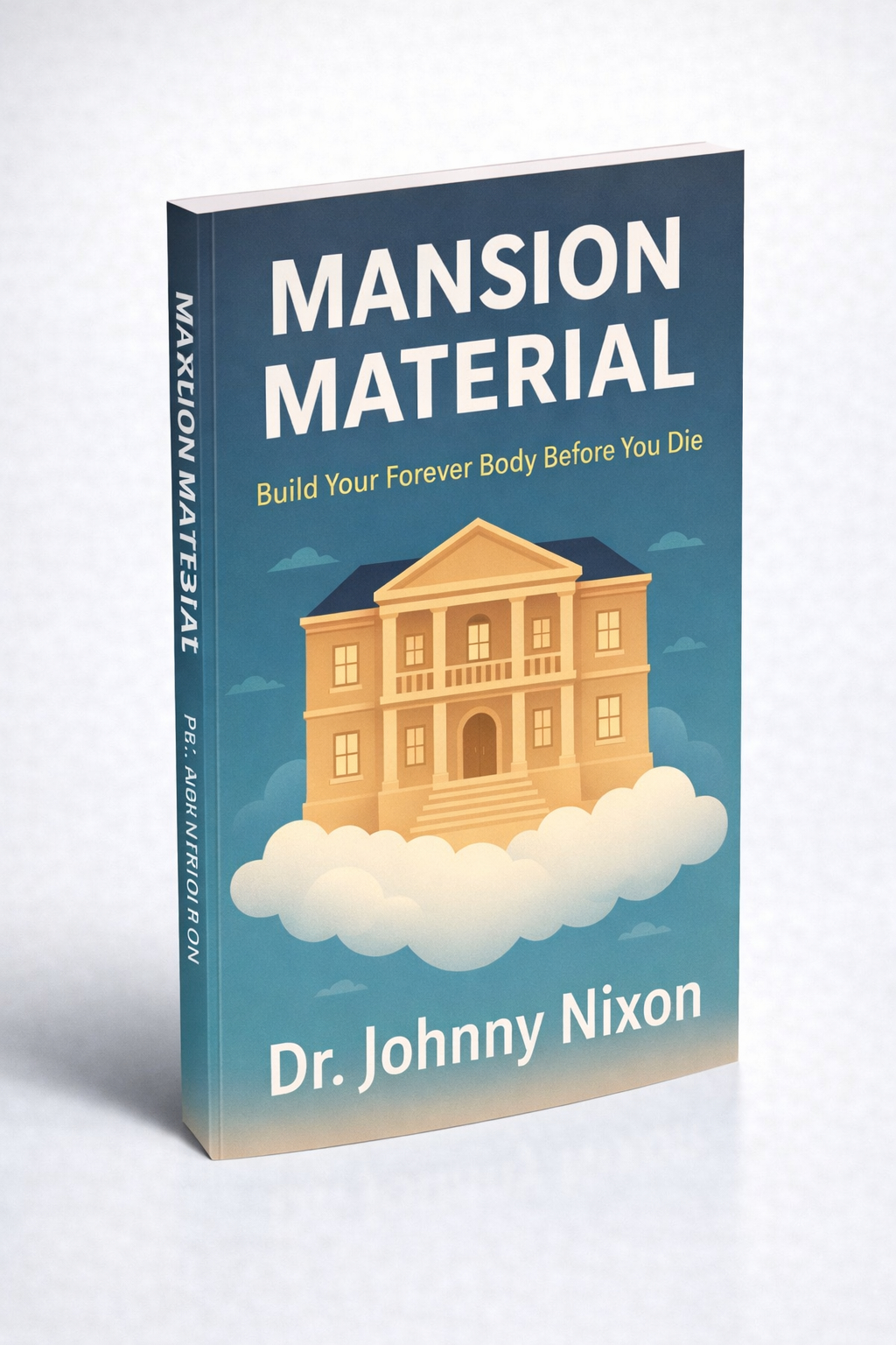 Mansion Material: Build Your Forever Body Before You Die